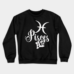 Pisces AF Crewneck Sweatshirt